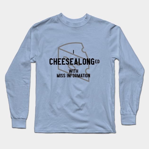 Miss Information - Cheesealong Long Sleeve T-Shirt by Miss Information - A Trivia Podcast